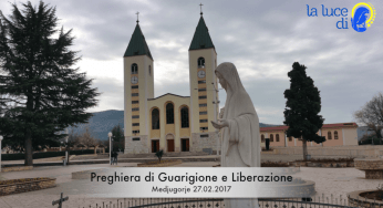 La preghiera di guarigione e liberazione del 27.02.2017 da Medjugorje – VIDEO