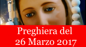 Preghiera quotidiana del 26 Marzo 2017 | La Luce di Maria