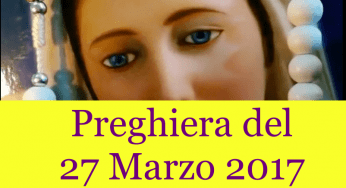 Preghiera quotidiana del 27 Marzo 2017 | La Luce di Maria