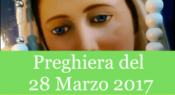 Preghiera quotidiana del 28 Marzo 2017 | La Luce di Maria