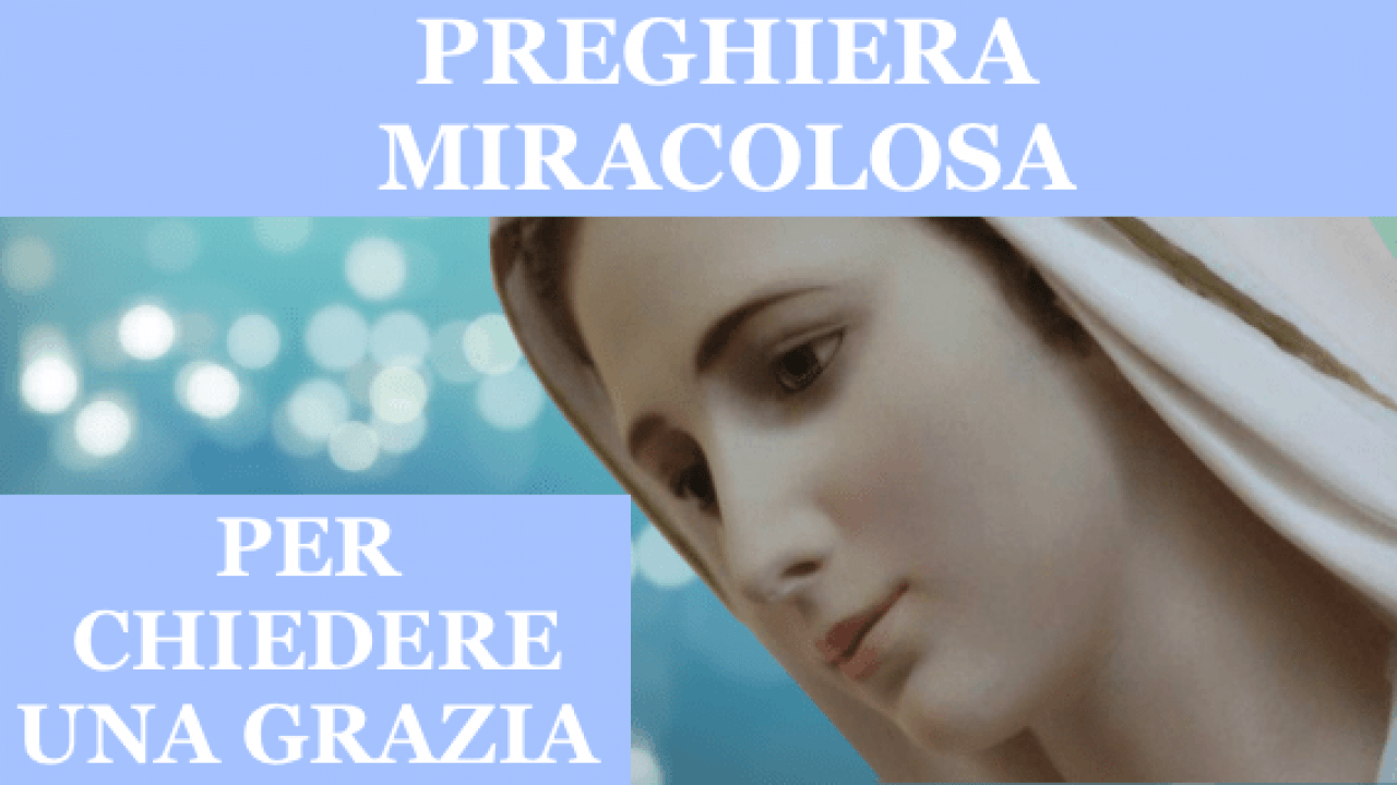 Preghiera Miracolosa Per Chiedere Una Grazia Urgente E Impossibile Alla Vergine Maria La Luce Di Maria