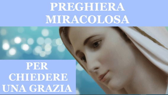 Preghiera Miracolosa Per Chiedere Una Grazia Urgente E Impossibile Alla Vergine Maria La Luce Di Maria