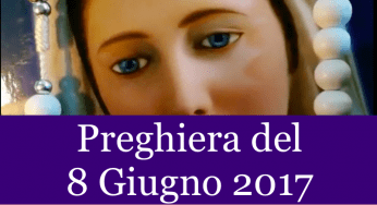 Preghiera dell’8 Giugno 2017 | La Luce di Maria