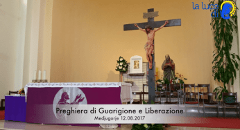 La preghiera di guarigione e liberazione del 12.08.2017 da Medjugorje – VIDEO