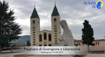 La preghiera di guarigione e liberazione del 16.08.2017 da Medjugorje – VIDEO