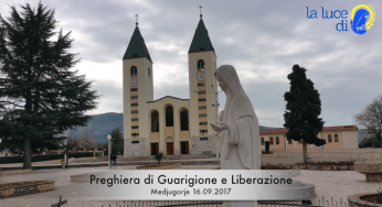 La preghiera di guarigione e liberazione del 16.09.2017 da Medjugorje – VIDEO