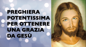 PREGHIERA PER OTTENERE UNA GRAZIA DA GESÙ