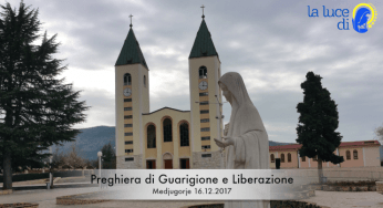La preghiera di guarigione e liberazione del 16.12.2017 da Medjugorje – VIDEO