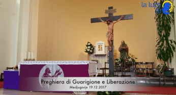 La preghiera di guarigione e liberazione del 19.12.2017 da Medjugorje – VIDEO