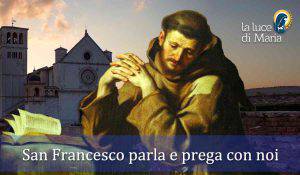 san Francesco parla e prega con noi