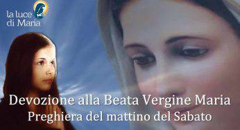 Devozione alla Beata Vergine Maria: Preghiera del mattino del 11 Luglio 2020