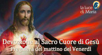 Devozione al Sacro Cuore di Gesù: Preghiera del mattino del 24 Luglio 2020