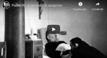 Padre Pio, epidemia: fu contagiato di “Spagnola” e soffrì molto – Video