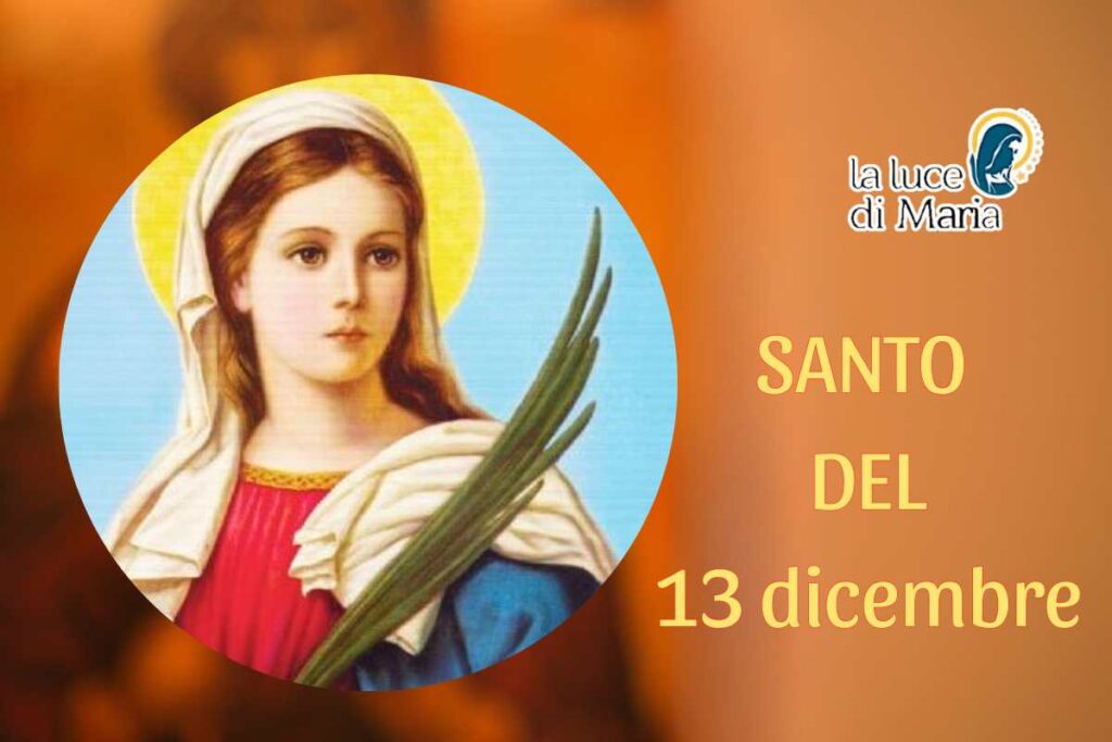 Oggi 13 dicembre, festa di Santa Lucia: la martire che illumina il