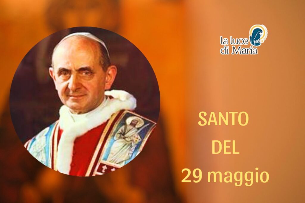 Oggi 29 maggio è San Paolo VI: il Papa che portò a termine il Concilio Vaticano II Oggi 29 maggio è San Paolo VI: il Papa che portò a termine il Concilio Vaticano II